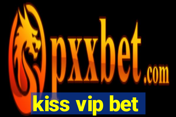 kiss vip bet